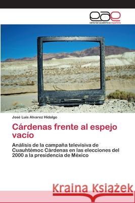 Cárdenas frente al espejo vacío Alvarez Hidalgo, José Luis 9783659070143 Editorial Academica Espanola - książka