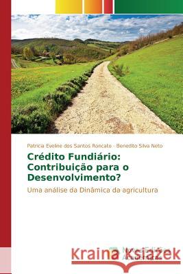 Crédito Fundiário: Contribuição para o Desenvolvimento? Eveline Dos Santos Roncato Patricia 9783841705341 Novas Edicoes Academicas - książka