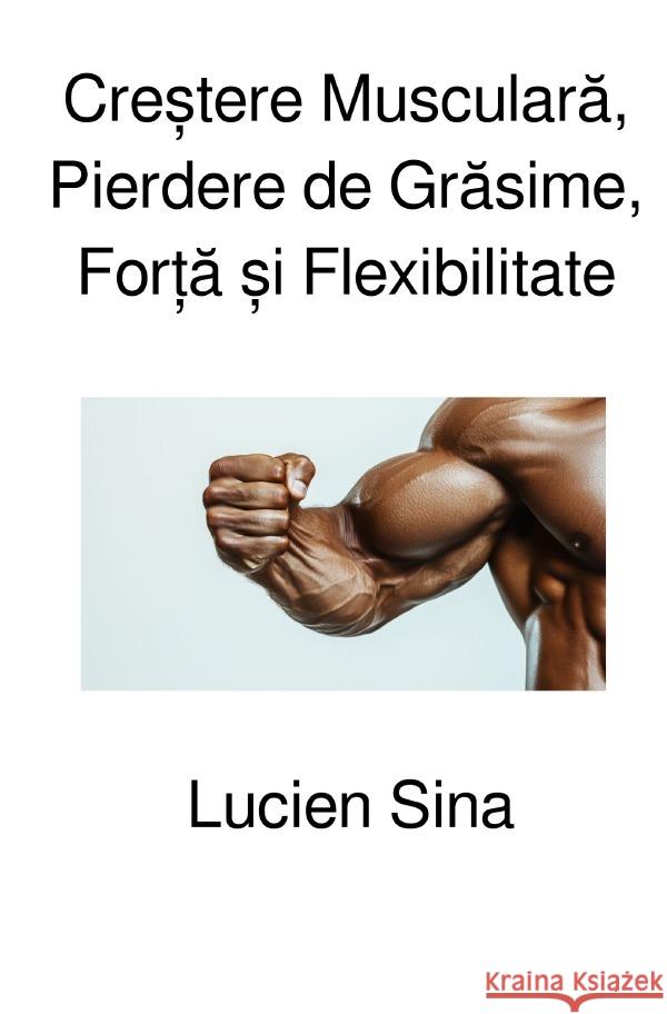Cre tere Musculara, Pierdere de Grasime, For a  i Flexibilitate Sina, Lucien 9783819060267 epubli - książka