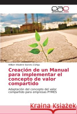 Creación de un Manual para implementar el concepto de valor compartido Barreto Zúñiga, William Wladimir 9786202148153 Editorial Académica Española - książka