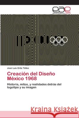Creación del Diseño México 1968 Ortiz Téllez, José Luis 9783330098206 Editorial Académica Española - książka