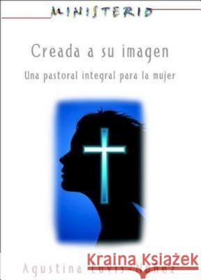 Creada a Su Imagen: Ministerio Series Aeth: Una Pastoral Integral Para La Mujer Assoc for Hispanic Theological Education 9781426757068 Abingdon Press - książka