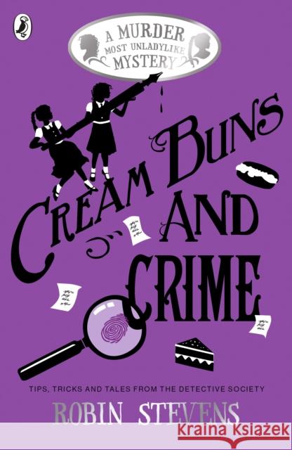 Cream Buns and Crime: Tips, Tricks and Tales from the Detective Society Stevens, Robin 9780141376561 Penguin Random House Children's UK - książka