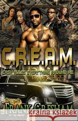 C.R.E.A.M.: Cash Rules Everything Around Me Frank Gresham Renee Lamb 9781537793436 Createspace Independent Publishing Platform - książka