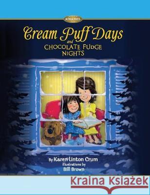 Cream Puff Days and Chocolate Fudge Nights Karen Linton Crum, Bill Brown 9780998078229 Karen L. Crum DBA Mitera Press - książka
