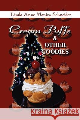 Cream Puffs and Other Goodies Linda Anne Monica Schneider 9781438902357 AUTHORHOUSE - książka