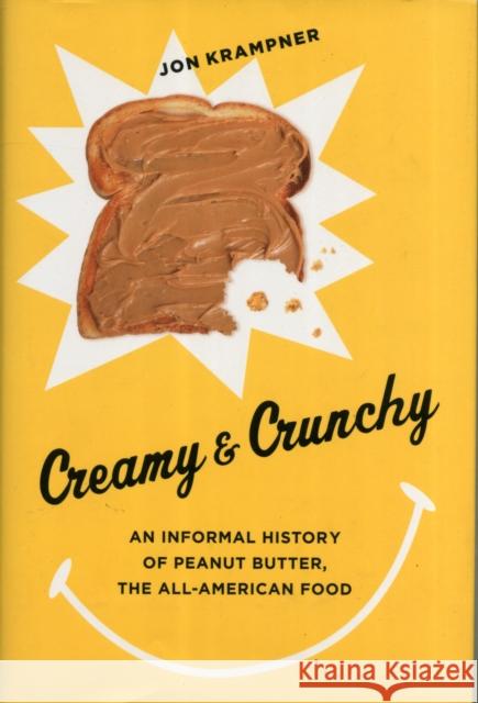 Creamy & Crunchy: An Informal History of Peanut Butter, the All-American Food Krampner, Jon 9780231162326  - książka