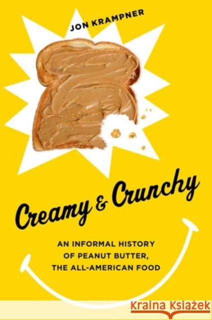 Creamy & Crunchy: An Informal History of Peanut Butter, the All-American Food Krampner, Jon 9780231162333 John Wiley & Sons - książka