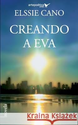 Creando a Eva, Elssie Cano 9781940075853 Artepoetica Press Inc - książka