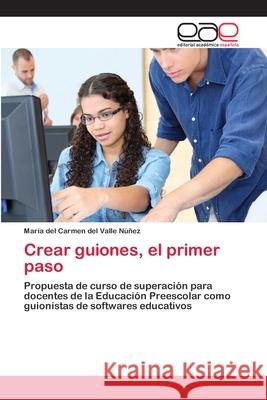 Crear guiones, el primer paso del Valle Núñez, María del Carmen 9786200363619 Editorial Académica Española - książka
