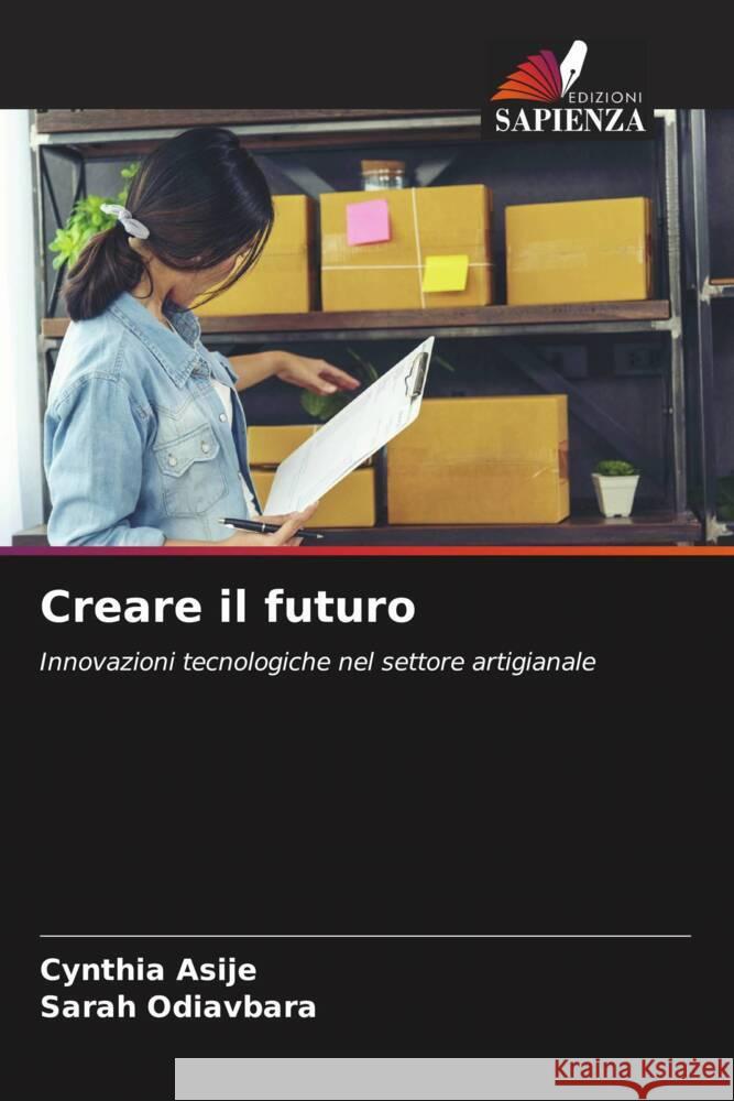 Creare il futuro Asije, Cynthia, Odiavbara, Sarah 9786208211912 Edizioni Sapienza - książka