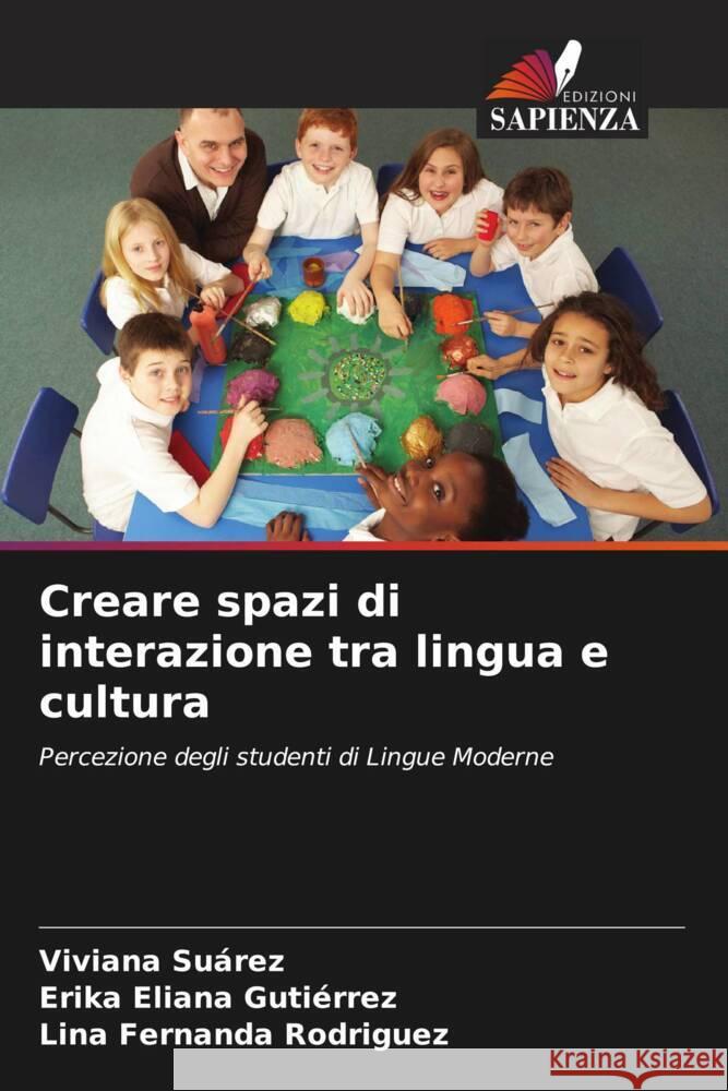 Creare spazi di interazione tra lingua e cultura Suárez, Viviana, Gutiérrez, Erika Eliana, Rodriguez, Lina Fernanda 9786206476214 Edizioni Sapienza - książka