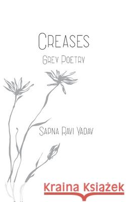 Creases Grey Poetry Sapna Ravi Yadav 9789373146225 Bookleaf Publishing - książka