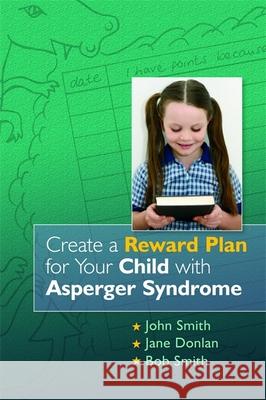 Create a Reward Plan for Your Child with Asperger Syndrome Smith, John 9781843106227  - książka