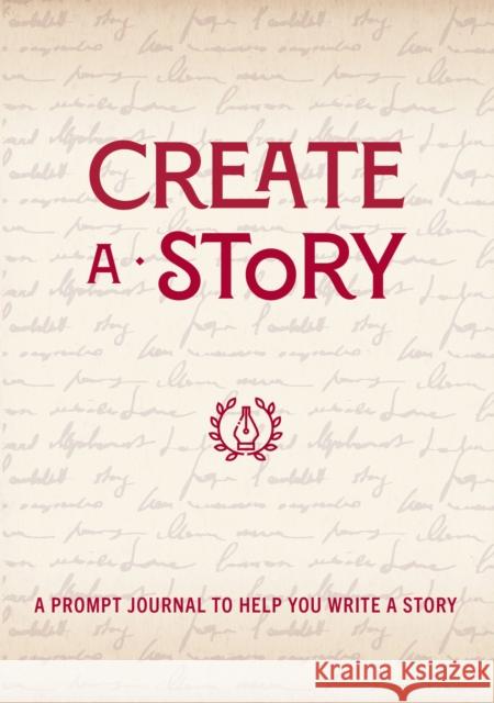 Create a Story: A Prompt Journal to Help You Write a Story Editors of Chartwell Books 9780785839262 Chartwell Books - książka