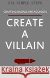 Create A Villain Ben Ireland 9781733501132 Ireland Ink