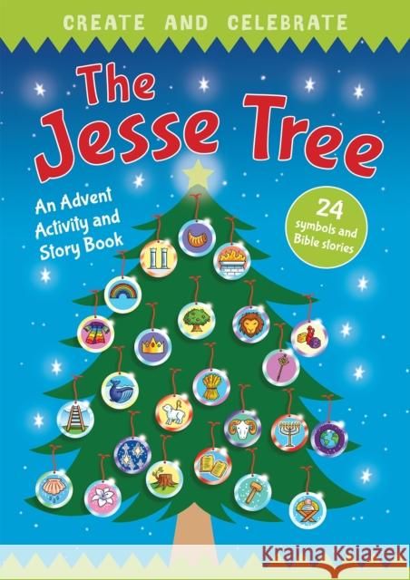Create and Celebrate: The Jesse Tree: An Advent Activity and Story Book Littledale, Richard 9780745978727 Lion Hudson Ltd - książka