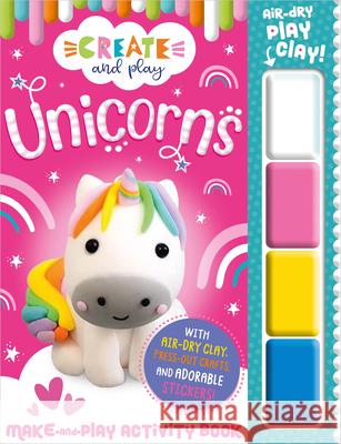 Create and Play Unicorns Activity Book Alexandra Robinson Jess Moorhouse 9781800585898 Make Believe Ideas - książka