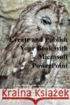 Create and Publish Your Book with Microsoft PowerPoint John Helm 9781480276444 Createspace