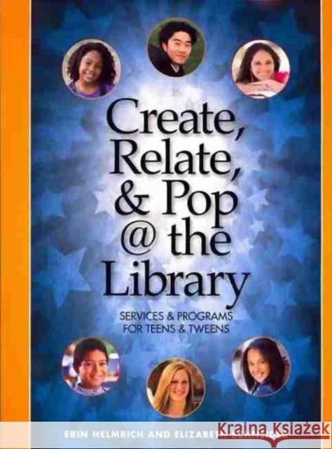 Create, Relate, & Pop @ the Library: Services and Programs for Teens & Tweens Helmrich, Erin 9781555707224 Neal-Schuman Publishers - książka