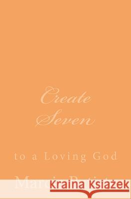 Create Seven: to a Loving God Batiste, Marcia 9781495493638 Createspace - książka