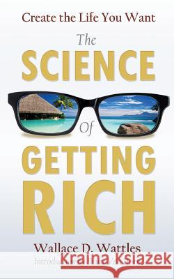 Create the Life You Want with The Science of Getting Rich Van Horn, Bruce 9781544703251 Createspace Independent Publishing Platform - książka