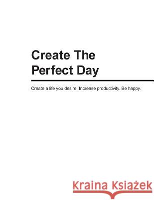 Create The Perfect Day Peterson, Jessica 9781944913304 Perfect Day Press - książka