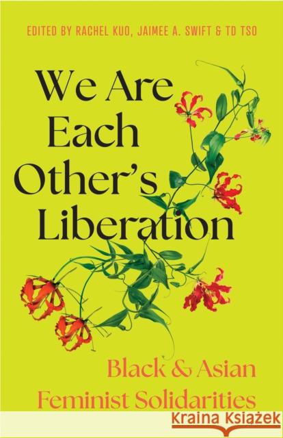 Create the World Anew: Black and Asian Feminist Solidarities Jaimee A. Swift, Tiffany Diane Tso, Rachel Kuo 9798888903728 Haymarket Books - książka