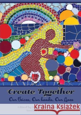 Create Together: Our Voices, Our hands, Our Lives Sonia Thompson Sandra Pollock 9781838407704 Sanroo Publishing - książka
