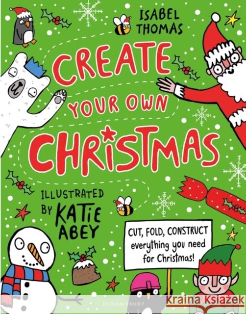 Create Your Own Christmas: Cut, fold, construct - everything you need for Christmas! Thomas, Isabel 9781408882207 Bloomsbury Publishing PLC - książka