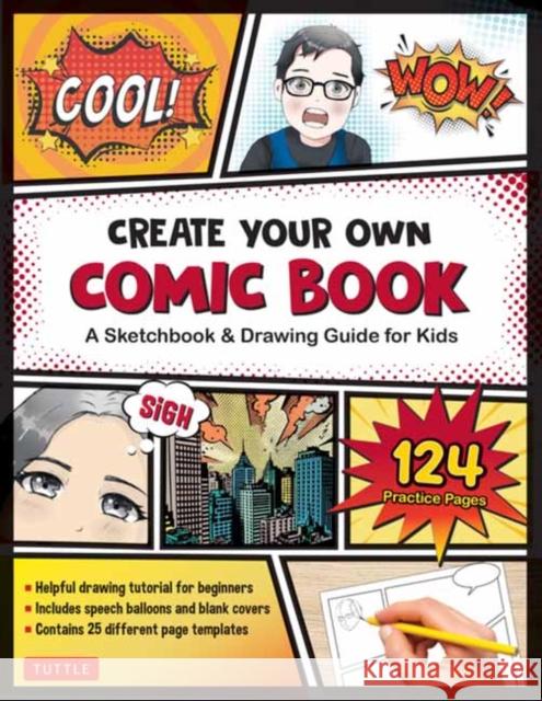 Create Your Own Comic Book: A Sketchbook & Drawing Guide for Kids (with 124 Practice Pages!)  9780804857079 Tuttle Publishing - książka