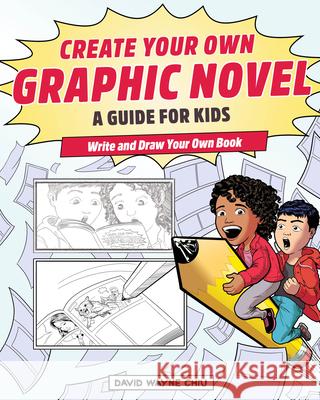 Create Your Own Graphic Novel: A Guide for Kids: Write and Draw Your Own Book David Wayne Chiu 9781647399078 Rockridge Press - książka