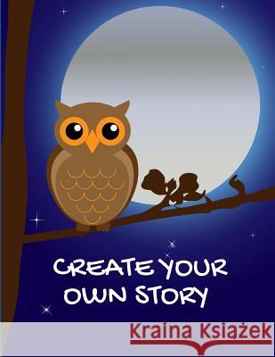 Create Your Own Stroy: Write and Illustrate Stories, Fairy Tales, Comics, Cartoons and Adventures Blank Publishers 9781790795611 Independently Published - książka