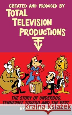 Created and Produced by Total Television Productions (hardback) Mark Arnold 9781629334875 BearManor Media - książka