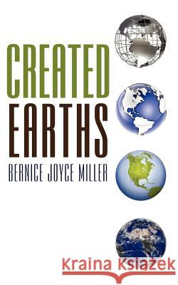 Created Earths Bernice Joyce Miller 9781425997861 Authorhouse - książka