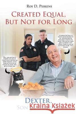 Created Equal, But Not for Long: Dexter, Son of Marvin Roy D Perkins 9781643349725 Page Publishing, Inc. - książka