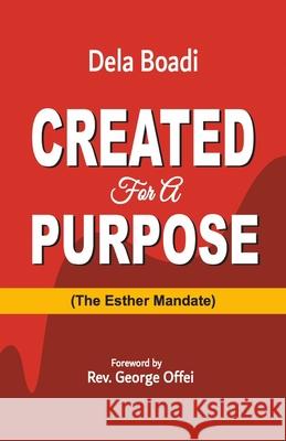 Created for a Purpose: The Esther Mandate Dela Boadi 9781919630915 978-1-919639-1-5 - książka
