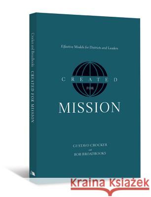 Created for Mission: Effective Models for Districts and Leaders Gustavo Crocker   9780834128248 Beacon Hill Press - książka