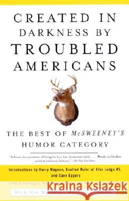 Created in Darkness by Troubled Americans: The Best of McSweeney's Humor Category Dave Eggers 9781400076857 Vintage Books USA - książka