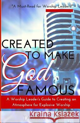 Created to Make God Famous: A Worship Leader's Guide to Creating an Atmosphere for Explosive Worship Tamika Hall 9781508665496 Createspace - książka