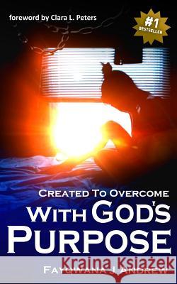 Created to Overcome: With God's Purpose Peters, Clara L. 9781796782660 Independently Published - książka