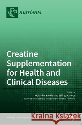 Creatine Supplementation for Health and Clinical Diseases Richard B Jeffrey R 9783036521558 Mdpi AG - książka