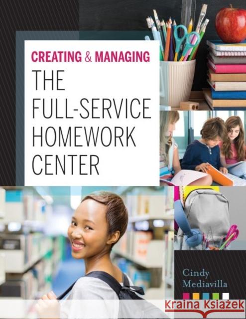 Creating & Managing the Full-Service Homework Center Cindy Mediavilla   9780838916186 ALA Editions - książka
