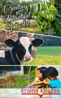 Creating a Beautiful World Michael Lanfield, Judy Carman 9798625946506 Independently Published - książka