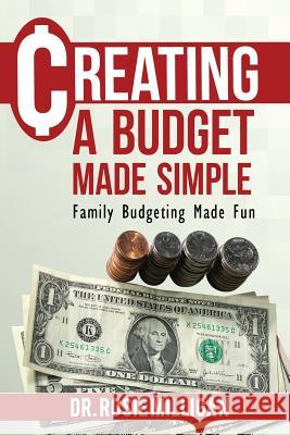 Creating a Budget Made Simple: Family Budgeting Made Fun: Financial Empowerment Is a Family Affair Phd Rosie Milligan 9780998308913 Professional Publishing House - książka