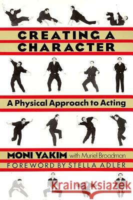 Creating a Character: A Physical Approach to Acting Yakim, Moni 9781557831613 Applause Books - książka