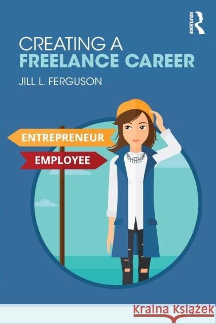 Creating a Freelance Career Jill L. Ferguson 9781138605787 Routledge - książka