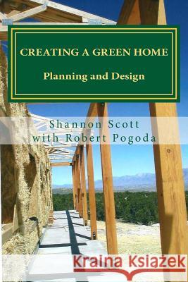 Creating a Green Home: Planning and Design Shannon Scott Robert Pogoda 9780615591926 Green Means - książka