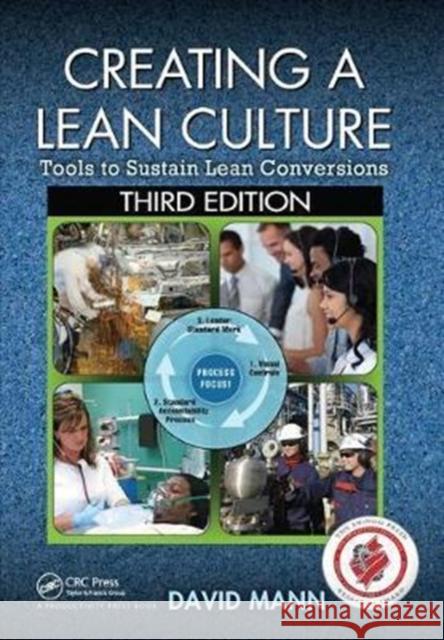 Creating a Lean Culture: Tools to Sustain Lean Conversions, Third Edition David Mann 9781138438194 Productivity Press - książka
