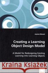 Creating a Learning Object Design Model Joanne Mowat 9783836473057 VDM Verlag Dr. Mueller E.K. - książka